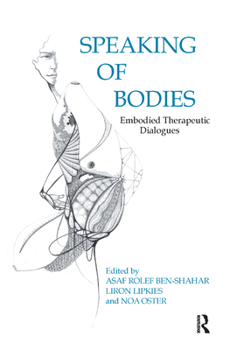 Hardcover Speaking of Bodies: Embodied Therapeutic Dialogues Book