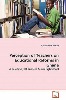 Paperback Perception of Teachers on Educational Reforms in Ghana Book