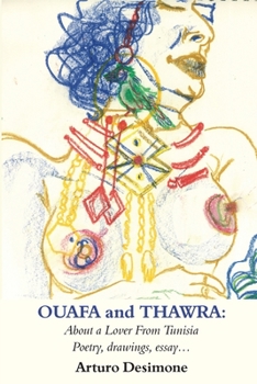 Paperback Ouafa and Thawra: About a Lover from Tunisia: Poetry, Drawings, Essay Book