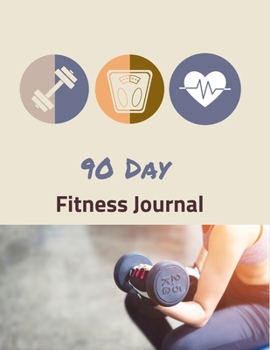 90 Days Fitness Journal: Daily Food and Fitness Gym Diary and Tracker | Large size 8.5 x 11 inches