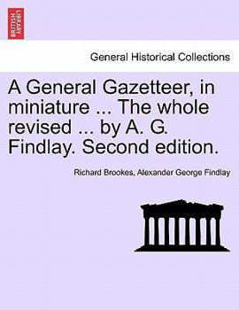 Paperback A General Gazetteer, in miniature ... The whole revised ... by A. G. Findlay. Second edition. Book