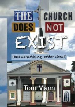 Paperback The Church Does Not Exist: (but something better does!) Book