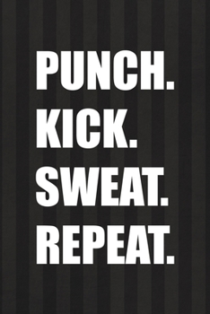 Paperback Punch. Kick. Sweat. Repeat.: All Purpose 6x9 Blank Lined Notebook Journal Way Better Than A Card Trendy Unique Gift Black And Grey Cells Kickboxing Book
