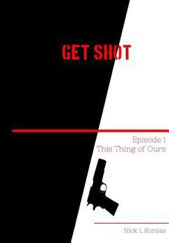 Paperback Get Shot: This Thing of Ours Book