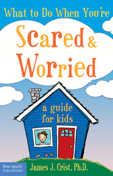 Paperback What to Do When You're Scared & Worried: A Guide for Kids Book