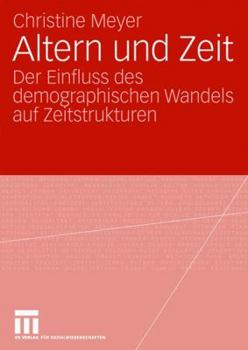Paperback Altern Und Zeit: Der Einfluss Des Demographischen Wandels Auf Zeitstrukturen [German] Book