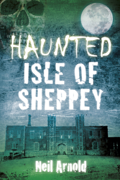 Paperback Haunted Isle of Sheppey Book