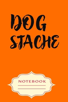 Paperback Dog Stache: Notebooks are a very essential part for taking notes, as a diary, writing thoughts and inspirations, tracking your goa Book
