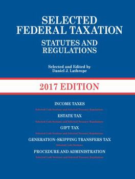 Paperback Selected Federal Taxation Statutes and Regulations, 2017 with Motro Tax Map (Selected Statutes) Book