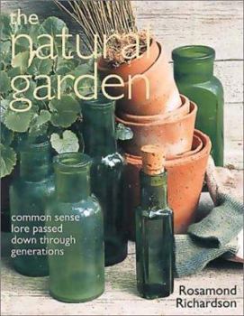 Paperback The Natural Garden: Common Sense Lore Passed Down Through Generations Book