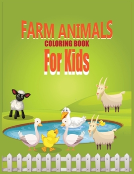 Farm Animals Coloring Book For Kids: Best Farm Animal Coloring Book For Kids/Toddler Ages 4-8 30 Pages Simple and Fun Designs Cute Cows,Dogs,Horses,Goats,Ducks,Chicken and more!