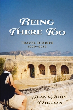 Paperback Being There Too: Travel Diaries - 1990-2010 Book