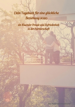 dein Tagebuch für eine glückliche Beziehung 2020 (German Edition)
