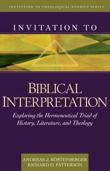 Hardcover Invitation to Biblical Interpretation: Exploring the Hermeneutical Triad of History, Literature, and Theology Book