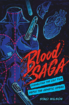 Hardcover Blood Saga: Dissecting the Cult Film Repo! the Genetic Opera Book