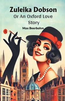 Paperback Zuleika Dobson Or An Oxford Love Story Book