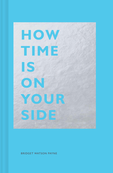 Hardcover How Time Is on Your Side: (Time Management Book for Creatives, Book on Productivity, Mental Focus, and Achieving Goals) Book
