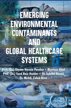 Hardcover Emerging Environmental Contaminants and Global Healthcare Systems Book