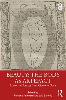 Paperback Beauty: The Body as Artefact: Historical Sources from Cicero to Goya Book