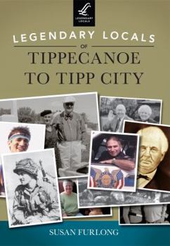 Paperback Legendary Locals of Tippecanoe to Tipp City Book