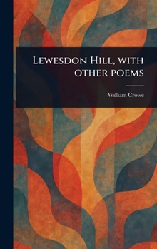 Hardcover Lewesdon Hill, With Other Poems Book