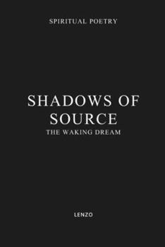 Paperback Shadows of Source: The Waking Dream Book