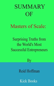 Paperback Summary of Masters of Scale: Surprising Truths from the World's Most Successful Entrepreneurs By Reid Hoffman [Large Print] Book