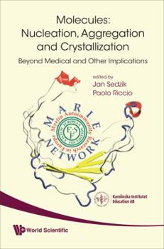 Paperback Molecules: Nucleation, Aggregation and Crystallization: Beyond Medical and Other Implications Book