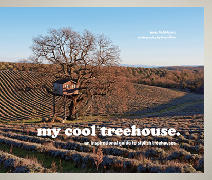 Hardcover My Cool Treehouse: An Inspirational Guide to Stylish Treehouses Book