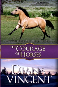 The Courage of Horses - Book #4 of the Pegasus Equestrian Center
