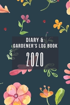 Paperback Diary & Gardener's Log Book 2020: The ideal gift idea for your garden loving friends, colleagues or relative Book