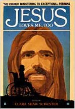 Paperback Jesus Loves Me, Too: The Church Ministering to Exceptional Persons Book