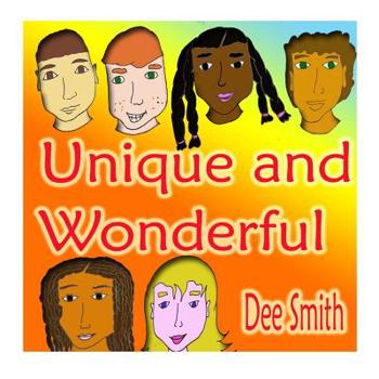 Paperback Unique and Wonderful: A Rhyming Picture Book for Children about Diversity that encourages Tolerance and discourages prejudice and racism Book