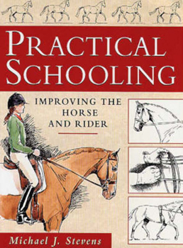 Hardcover Practical Schooling: Improving the Horse and Rider Book