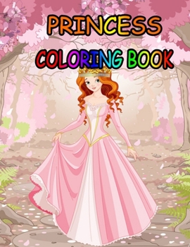 Princess coloring book: Princess Coloring Book for Girls, Kids, Toddlers, Ages 2-4, Ages 4-8