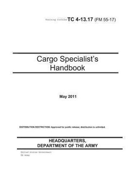 Paperback Training Circular TC 4-13.17 (FM 55-17) Cargo Specialist's Handbook May 2011 Book