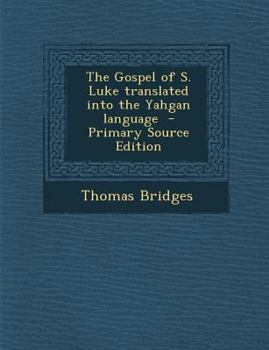 Paperback Gospel of S. Luke Translated Into the Yahgan Language [South American Indian] Book