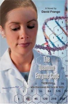 Paperback The Quantum Enzyme Code (The Woman who Discovered the Cure for AIDS): Or The Harmonic Synthesis Book