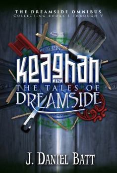 Keaghan in the Tales of Dreamside: The Dreamside Omnibus - Book  of the Tales of Dreamside