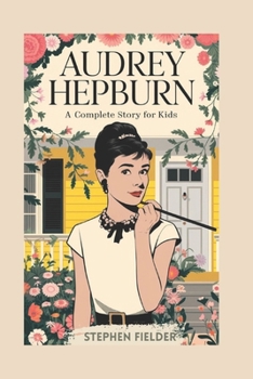 Paperback Audrey Hepburn: A Complete Story For Kids Book