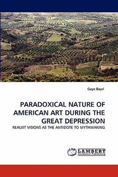Paperback Paradoxical Nature of American Art During the Great Depression Book