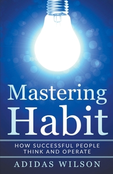 Paperback Mastering Habit - How Successful People Think And Operate Book