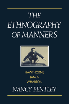 Paperback The Ethnography of Manners: Hawthorne, James and Wharton Book