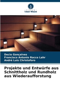 Projekte und Entwürfe aus Schnittholz und Rundholz aus Wiederaufforstung (German Edition)
