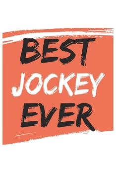Best jockey Ever jockeys Gifts  jockey Appreciation Gift, Coolest  jockey Notebook A beautiful: Lined Notebook / Journal Gift, , 120 Pages, 6 x 9 ... Personalized Journal, Customized Journal, Dia