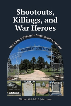 Paperback Shootouts, Killings, and War Heroes: The History Hidden in Monument's Cemetery Book