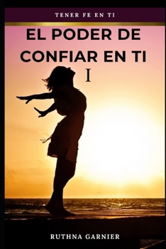 Paperback El Poder de Confiar En Ti I: Tener fe en ti [Spanish] Book