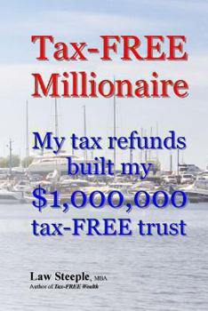 Paperback Tax-FREE Millionaire: My tax refunds built a $1,000,000 tax-FREE trust Book