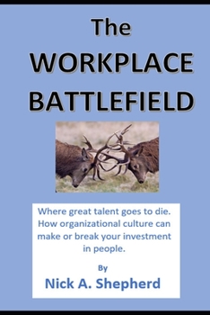 The Workplace Battlefield: Where talent goes to die