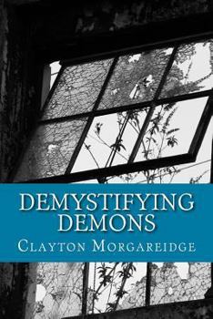 Paperback Demystifying Demons: Rethinking Who And What We Are Book